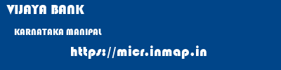 VIJAYA BANK  KARNATAKA MANIPAL    micr code